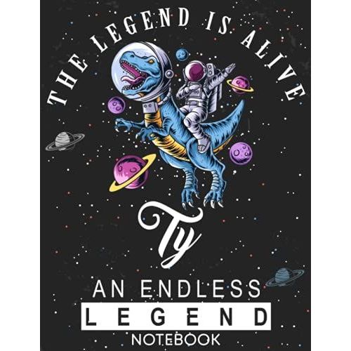 The Legend Is Alive Ty An Endless Legend Notebook: Astronaut Notebook Birthday Gift For Boys, Men With Personalized Name With Awesome Space Cover Design, 8.5x11 In ,110 Lined Pages.   de Names, Bubble  Format Broch 