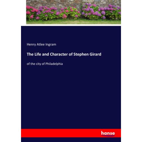 The Life And Character Of Stephen Girard    Format Broch 