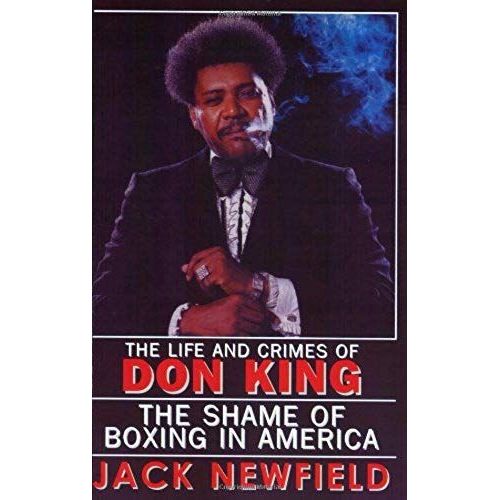 The Life And Crimes Of Don King: The Shame Of Boxing In America   de Jack Newfield  Format Broch 