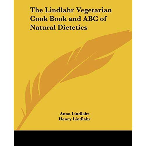 The Lindlahr Vegetarian Cook Book And Abc Of Natural Dietetics   de unknown  Format Broch 