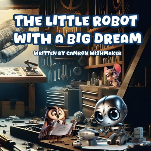 The Little Robot With A Big Dream (Spark Dreams Big)   de Wishmaker, Camron  Format Broch 