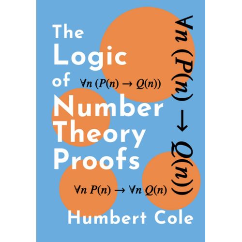 The Logic Of Number Theory Proofs (Proofs In Number Theory)   de Cole, Humbert  Format Broch 