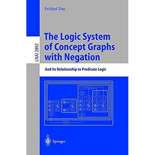 The Logic System Of Concept Graphs With Negation   de Frithjof Dau  Format Broch 