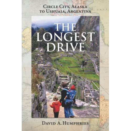 The Longest Drive: Circle City, Alaska To Ushuaia, Argentina   de Humphries, David A.  Format Broch 
