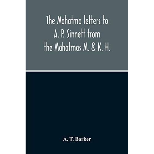 The Mahatma Letters To A. P. Sinnett From The Mahatmas M. & K. H.    Format Broch 
