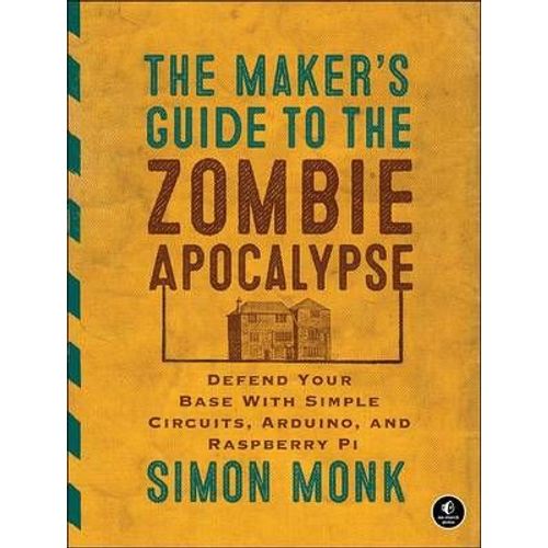 The Maker's Guide To The Zombie Apocalypse    Format Broch 