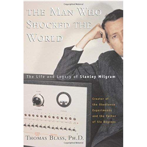 The Man Who Shocked The World: The Life And Legacy Of Stanley Milgram   de Thomas Blass  Format Broch 