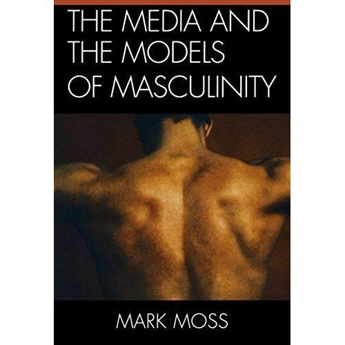 Media And The Models Of Masculinity    Format Broch 