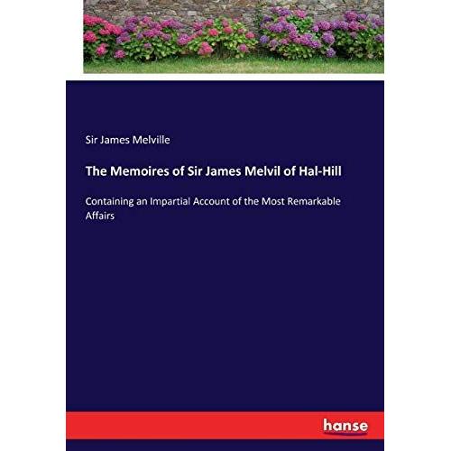 The Memoires Of Sir James Melvil Of Hal-Hill   de James Melville  Format Broch 