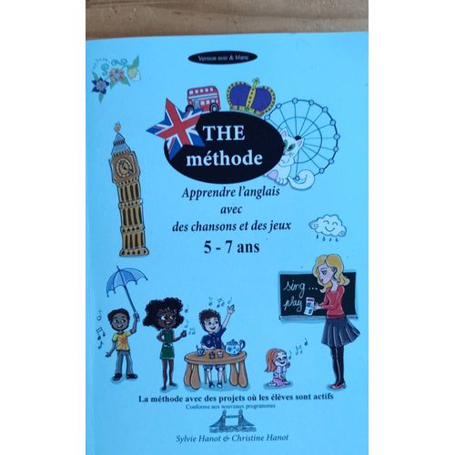 The Mthode, Apprendre L'anglais Avec Des Chansons Et Des Jeux 5-7 Ans: Mthode En Noir Et Blanc, Nouvelle Version Broch ? 3 Avril 2020   de Sylvie Hanot , Christine Hanot 