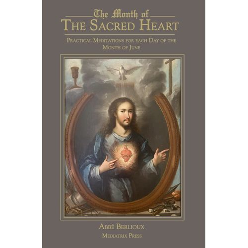 The Month Of The Sacred Heart: Practical Meditations For Each Day Of The Month Of June: Daily Meditations    Format Reli 