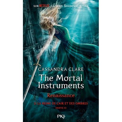 The Mortal Instruments - Renaissance - Tome 3 - La Reine De L'air Et Des Ombres - Partie 2    Format Grand Format 