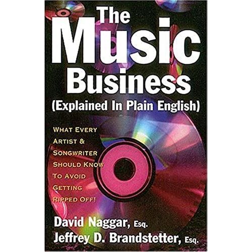 The Music Business (Explained In Plain English): What Every Artist & Songwriter Should Know To Avoid Getting Ripped Off!   de Jeffrey D. Brandstetter  Format Broch 