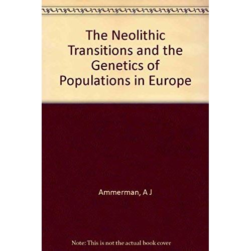 The Neolithic Transition And The Genetics Of Populations In Europe (Princeton Legacy Library)   de Luigi Luca Cavalli-Sforza  Format Broch 