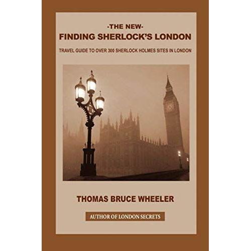 The New Finding Sherlock's London: Travel Guide To Over 300 Sherlock Holmes Sites In London   de unknown  Format Broch 