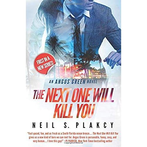 The Next One Will Kill You: An Angus Green Novel   de Plakcy, Neil S.  Format Broch 