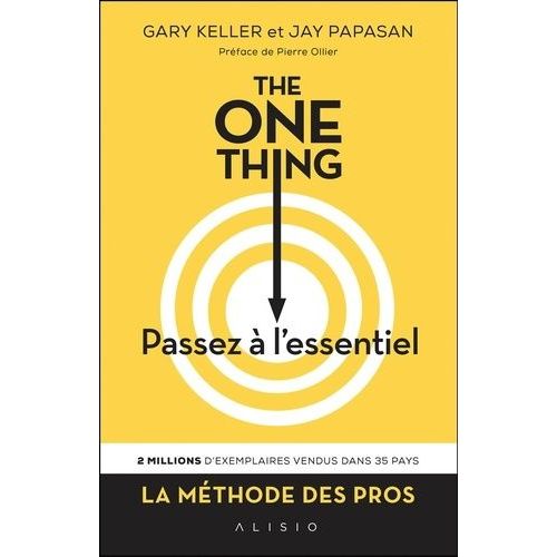 The One Thing, Passez  L'essentiel ! - Comment Russir Tout Ce Que Vous Entreprenez   de Keller Gary  Format Grand Format 