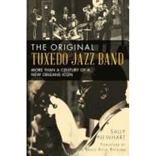 The Original Tuxedo Jazz Band: More Than A Century Of A New Orleans Icon    Format Broch 