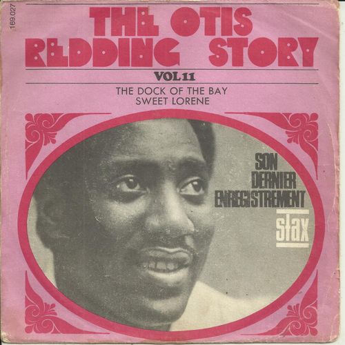 The Otis Redding Vol. 11 : The Dock Of The Bay (Steve Cropper - Otis Redding) 2'38 / Sweet Lorene (Otis Redding - J. Hayes - A. Isbell) 2'25 - Otis Redding