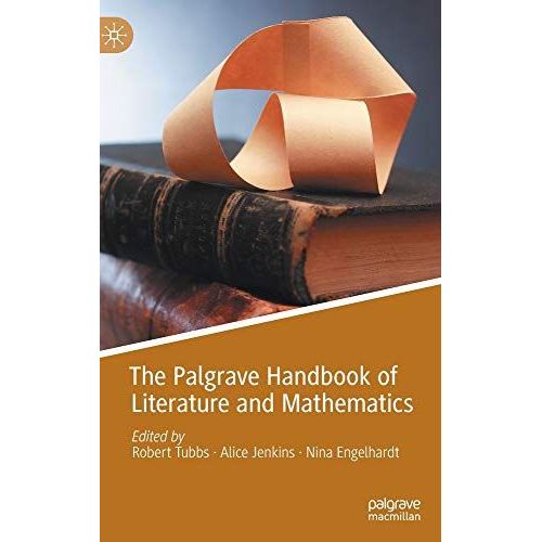 The Palgrave Handbook Of Literature And Mathematics    Format Reli 