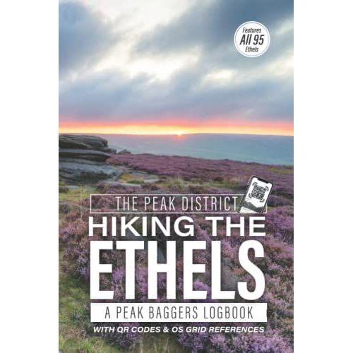 The Peak District Hiking The Ethels: A Peak Baggers Logbook: Featuring All 95 Ethels With Os Grid References, Qr Codes To Plan Your Hikes, Handy 6x9 Size Journal   de Publishing, Herbert  Format Broch 