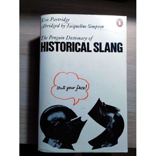 The Penguin Dictionary Of Historical Slang (Eric Partridge, Abridged By Jacqueline Simpson), Version Abrge De 1972   