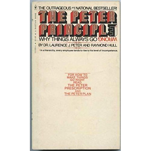 The Peter Principles. Why Things Always Go Wrong.   de Dr. Laurence J. Peter and Raymond Hull  Format Broch 