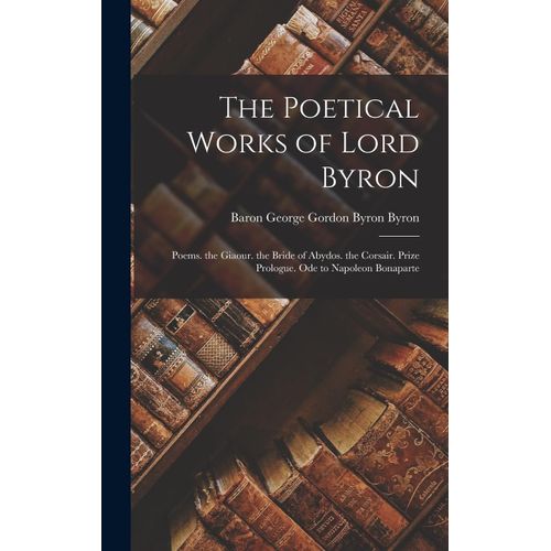 The Poetical Works Of Lord Byron    Format Reli 