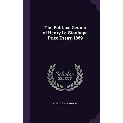 The Political Genius Of Henry Iv. Stanhope Prize Essay, 1869   de unknown  Format Broch 
