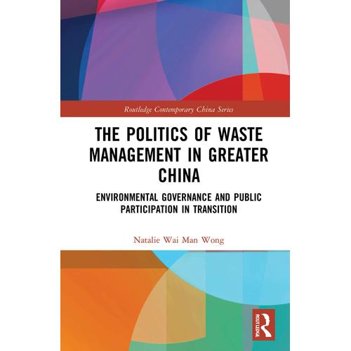 The Politics Of Waste Management In Greater China   de Natalie Wai Man Wong  Format Broch 
