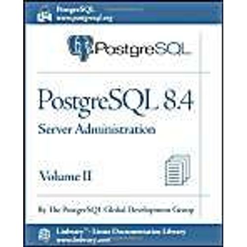 Postgresql 8.4 Official Documentation - Volume Ii. Server Administration   de The Postgresql Global Development Group  Format Broch 