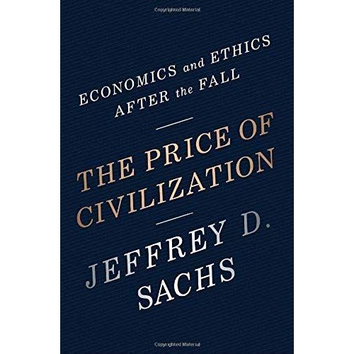 The Price Of Civilization: Economics And Ethics After The Fall   de Jeffrey D. Sachs  Format Broch 