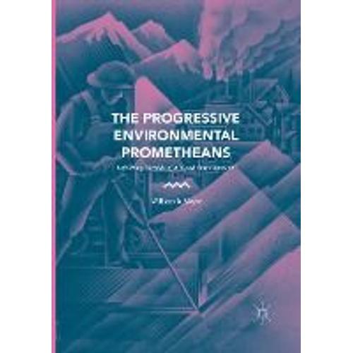 The Progressive Environmental Prometheans   de William B. Meyer  Format Broch 