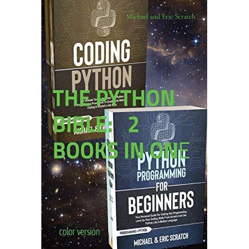 The Python Bible 2 Books In One (Color Version): Your Personal Guide For Getting Into Programming And Use Python Like A Mother Language   de Michael And Eric Scratch  Format Broch 