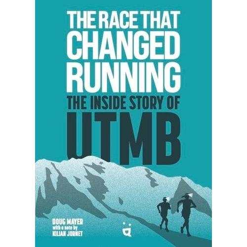 The Race That Changed Running - The Inside Story Of Utmb   de Mayer Doug  Format Beau livre 