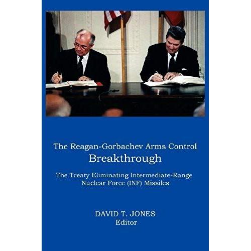 The Reagan-Gorbachev Arms Control Breakthrough   de David T. Jones  Format Broch 