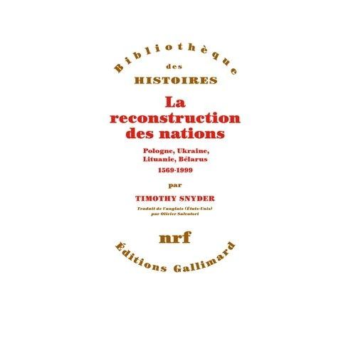 La Reconstruction Des Nations - Pologne, Ukraine, Lituanie, Blarus, 1569-1999    Format Grand Format 