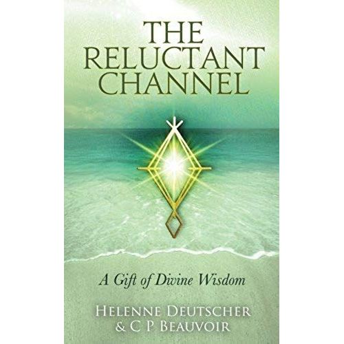 The Reluctant Channel: A Gift Of Divine Wisdom   de C P Beauvoir  Format Broch 
