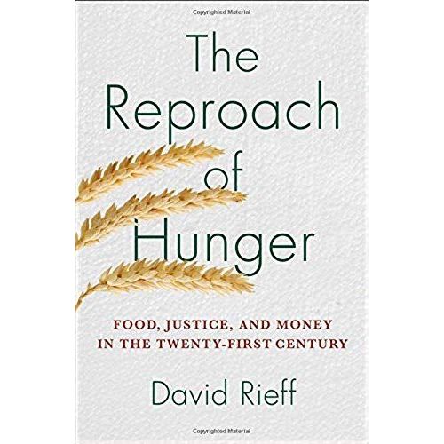 The Reproach Of Hunger: Food, Justice, And Money In The Twenty-First Century   de David Rieff 