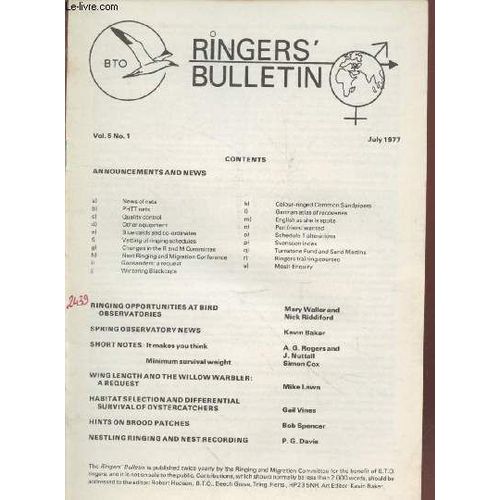 The Ringers Bulletin Vol.5 N1. July 1977. Sommaire : Wing Length And The Willow Warbler : A Request - Habitat Selection And Diferential Survival Of Oystercatchers - Hints On Brood Patches - Nestling(...)   de Vines Gail, Lawn Mike, Collectif 