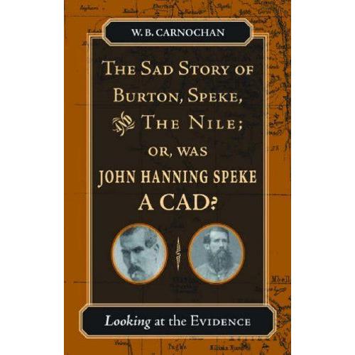 The Sad Story Of Burton, Speke, And The Nile; Or, Was John Hanning Speke A Cad?   de W B Carnochan  Format Broch 