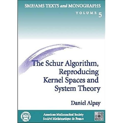 The Schur Algorithm, Reproducing Kernel Spaces And System Theory    Format Broch 