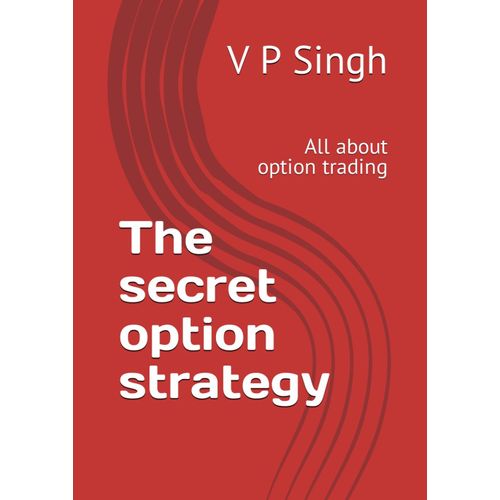 The Secret Option Strategy: All About Option Trading   de Singh, V P  Format Broch 