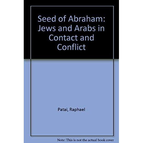 The Seed Of Abraham: Jews And Arabs In Contact And Conflict   de raphal patai  Format Broch 