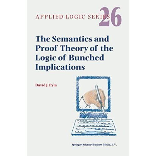 The Semantics And Proof Theory Of The Logic Of Bunched Implications    Format Reli 