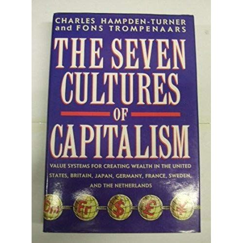 The Seven Cultures Of Capitalism: Value Systems For Creating Wealth In Britain, The United States, Germany, France, Japan, Sweden And The Netherlands   de Charles Hampden-Turner,Fons Trompenaars  Format Reli 