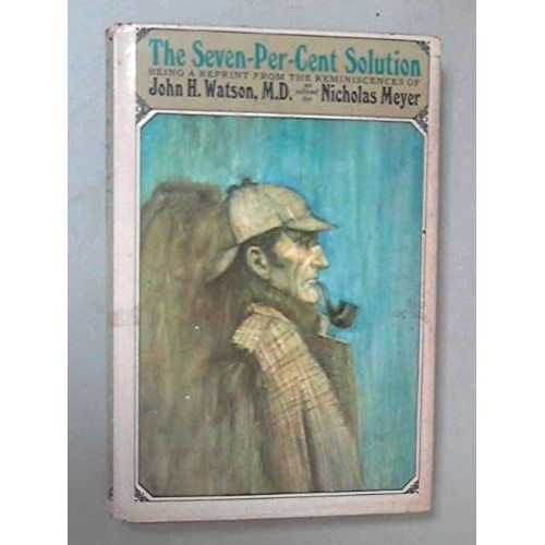 The Seven-Per-Cent Solution: Being A Reprint From The Reminiscences Of John H. Watson, M.D.   de Nicholas Meyer  Format Broch 