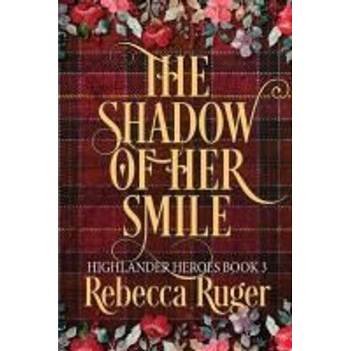The Shadow Of Her Smile (Highlander Heroes Book 3)    Format Broch 