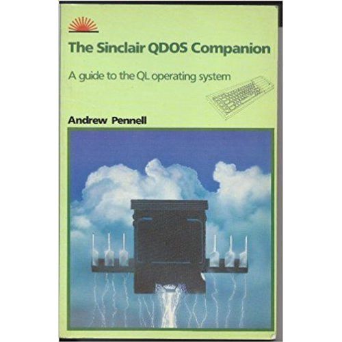 The Sinclair Qdos Companion : A Guide To The Ql Operating System   de Andrew Pennell