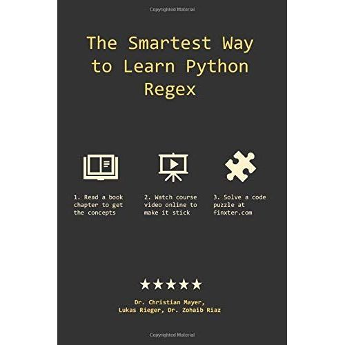 The Smartest Way To Learn Python Regex: Learn The Best-Kept Productivity Secret Of Code Masters   de Mayer, Dr. Christian  Format Broch 